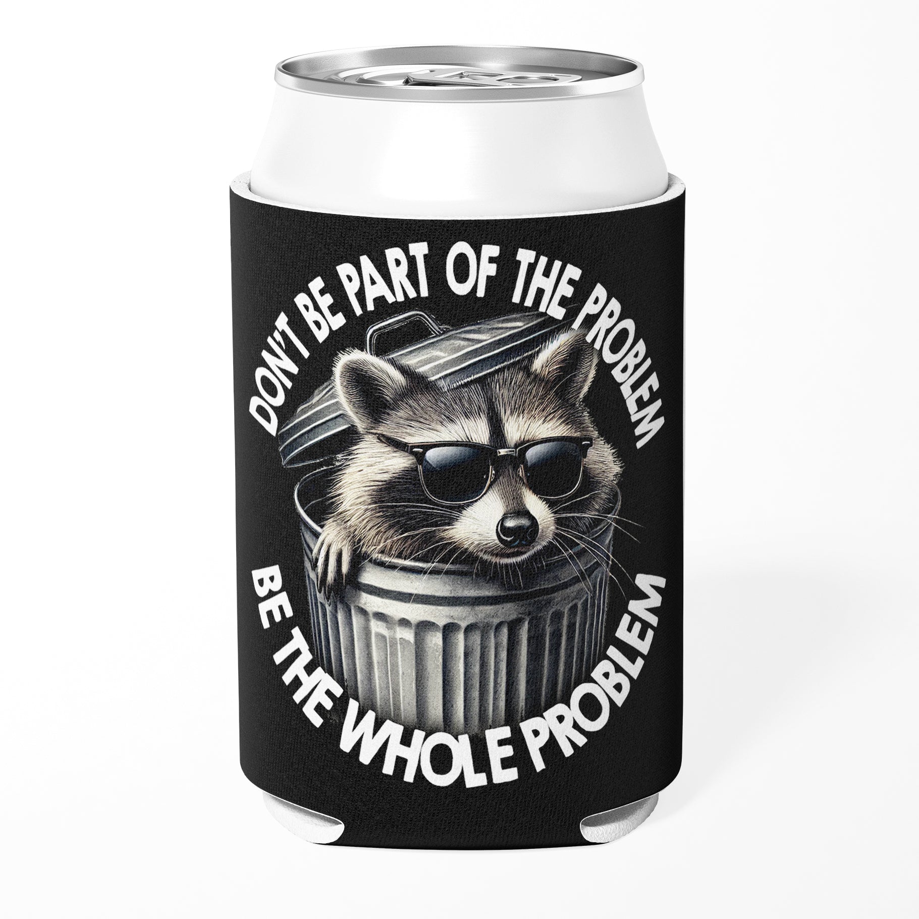 Don't Be Part of the Problem Can Cooler