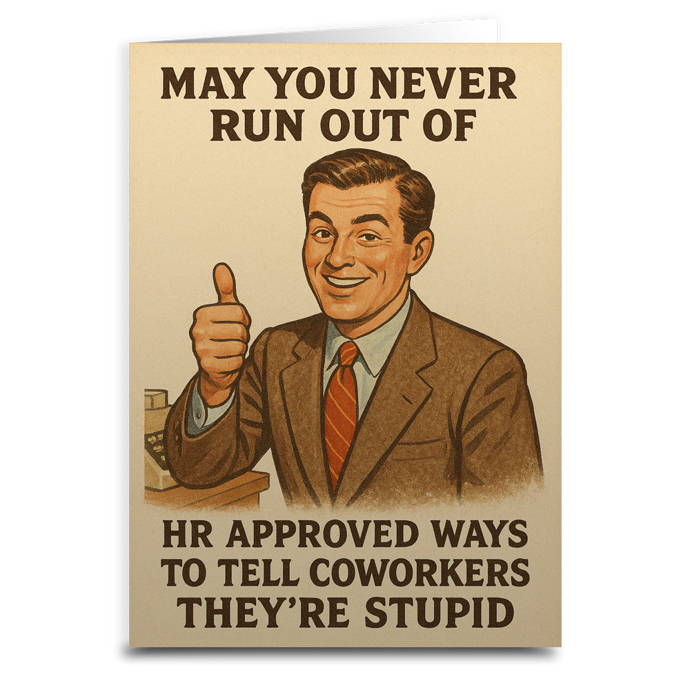 HR Approved Ways to Tell Coworkers They're Stupid Greeting Card