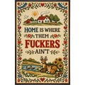 Home is Where Them F--kers Ain't Print