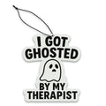 I Got Ghosted By My Therapist Air Freshener