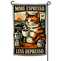 More Espresso Less Depresso Garden Flag