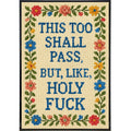 This Too Shall Pass But Holy F--k Poster Print