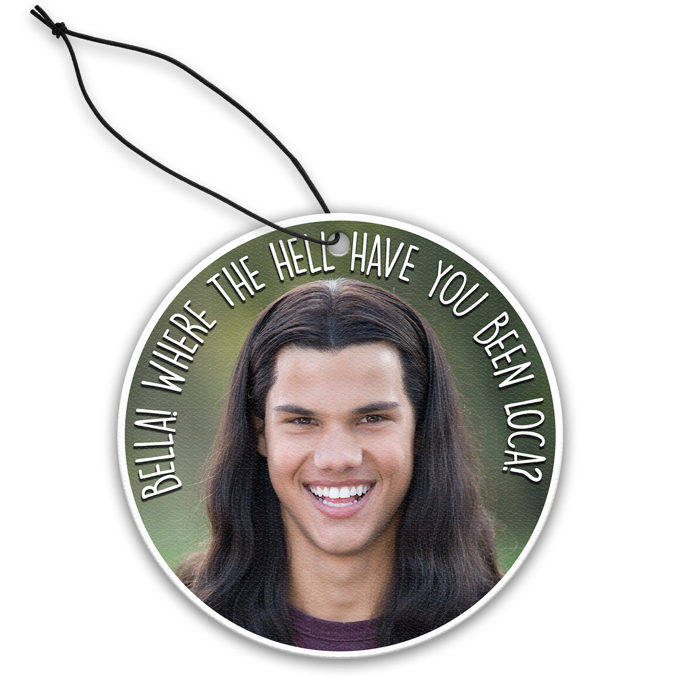 Bella, Where the Hell Have You Been Loca "Twilight" Inspired Air Freshener