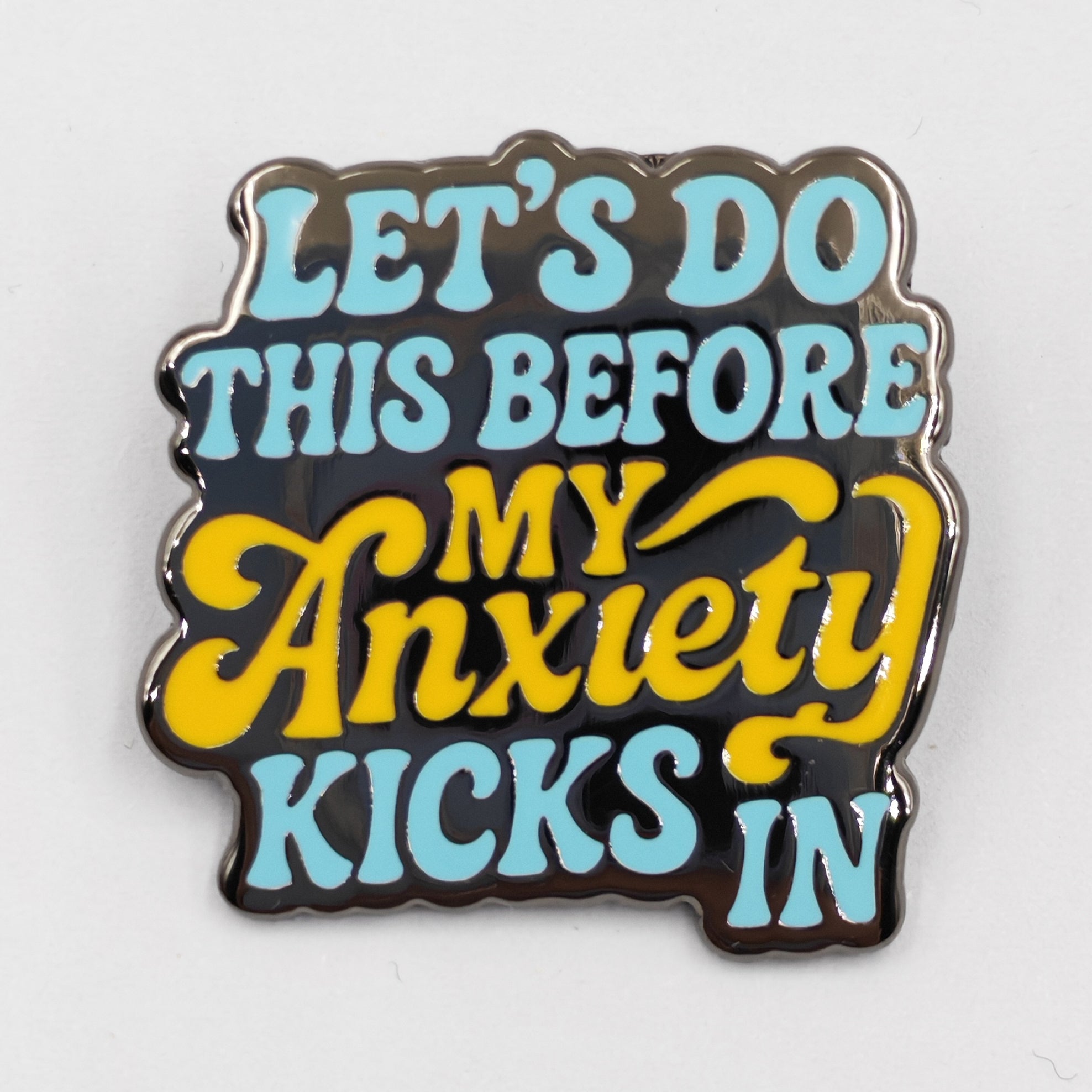 Let's Do This Before My Anxiety Kicks In Enamel